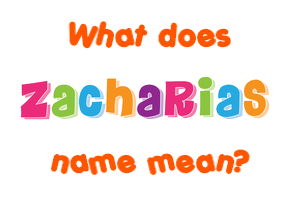 Meaning of Zacharias Name