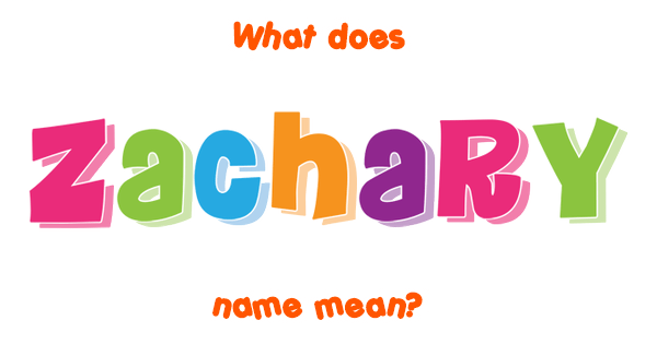 Zachary Name Meaning Of Zachary
