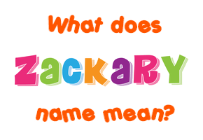 Meaning of Zackary Name