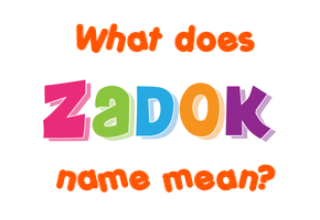 Meaning of Zadok Name