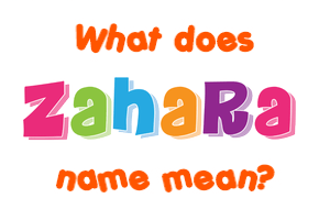 Meaning of Zahara Name