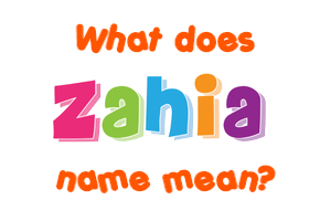 Meaning of Zahia Name