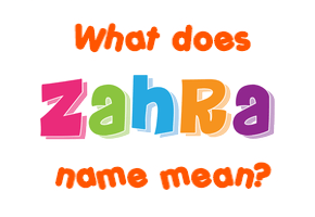 Meaning of Zahra Name