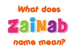 Meaning of Zainab Name