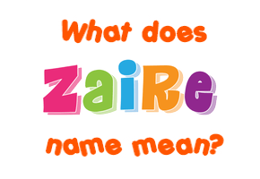 Meaning of Zaire Name
