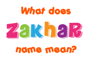Meaning of Zakhar Name