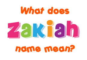 Meaning of Zakiah Name
