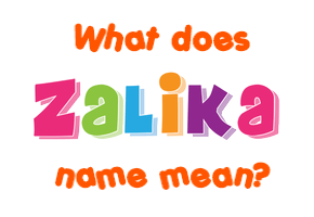 Meaning of Zalika Name
