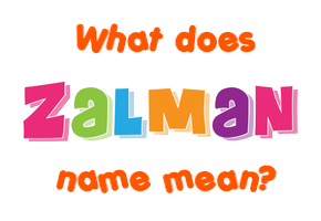 Meaning of Zalman Name