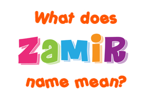 Meaning of Zamir Name