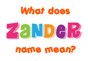 Meaning of Zander Name