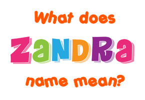 Meaning of Zandra Name
