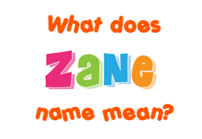 Meaning of Zane Name