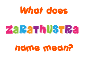 Meaning of Zarathustra Name