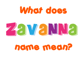 Meaning of Zavanna Name