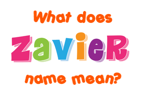 Meaning of Zavier Name