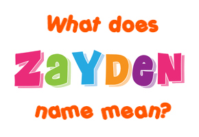 Meaning of Zayden Name