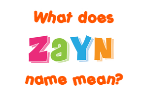 Meaning of Zayn Name