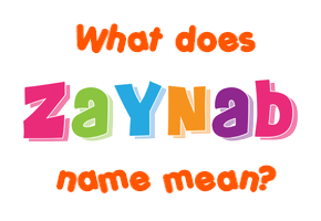 Meaning of Zaynab Name