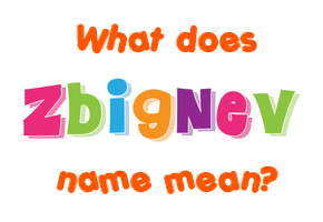 Meaning of Zbignev Name
