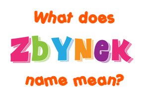 Meaning of Zbynek Name