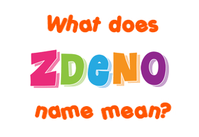 Meaning of Zdeno Name