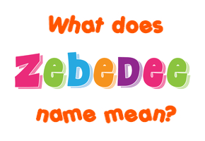 Meaning of Zebedee Name