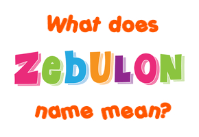 Meaning of Zebulon Name