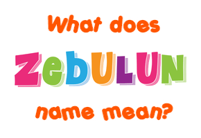 Meaning of Zebulun Name