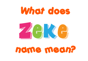 Meaning of Zeke Name