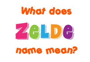 Meaning of Zelde Name