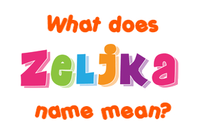Meaning of Željka Name