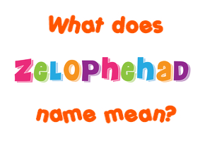 Meaning of Zelophehad Name