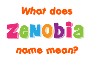 Meaning of Zenobia Name