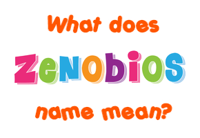 Meaning of Zenobios Name