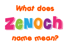 Meaning of Zenoch Name