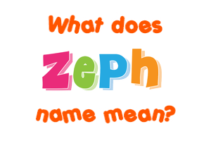 Meaning of Zeph Name