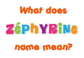 Meaning of Zéphyrine Name