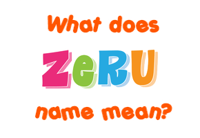 Meaning of Zeru Name