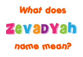 Meaning of Zevadyah Name