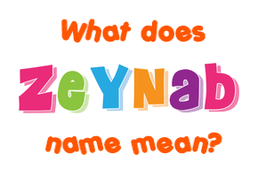 Meaning of Zeynab Name