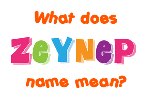Meaning of Zeynep Name