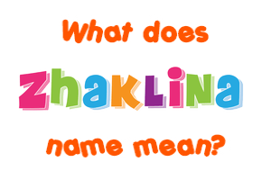 Meaning of Zhaklina Name