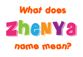 Meaning of Zhenya Name