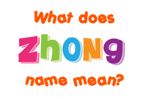 Meaning of Zhong Name