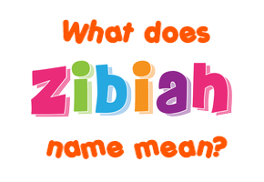 Meaning of Zibiah Name