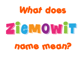 Meaning of Ziemowit Name