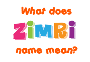 Meaning of Zimri Name