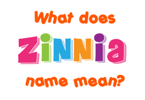 Meaning of Zinnia Name
