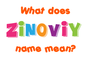 Meaning of Zinoviy Name